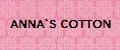 ANNA`S COTTON