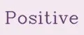 POSITIVE