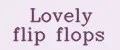 Lovely flip flops