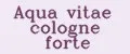 Aqua vitae cologne forte