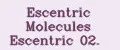 Escentric Molecules Escentric 02.