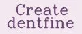 Create dentfine