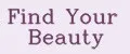 Find Your Вeauty
