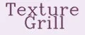 Texture Grill