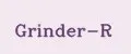 Grinder-R