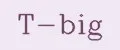 T-big