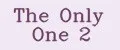 The Only One 2