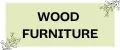 WOOD FURNITURE
