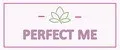 PERFECT ME