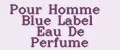Pour Homme Blue Label Eau De Perfume