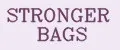 STRONGER BAGS