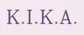 K.I.K.A.