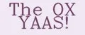 The OX YAAS!