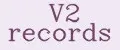 V2 records