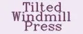 Tilted Windmill Press