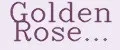 Golden Rose...