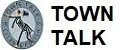 TOWN TALK