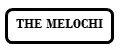 THE MELOCHI