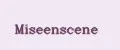 MISEENSCENE