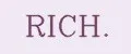 RICH.