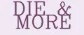 DIE&MORE