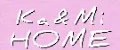Ka&Mi HOME