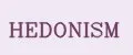 HEDONISM