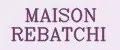 MAISON REBATCHI