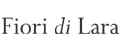 Fiori di Lara