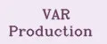 VAR Production
