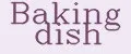 Baking dish
