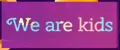 We are Kids