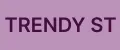 TRENDY ST