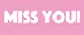 miss you!