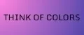 THINK OF COLORS