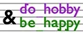 Do hobby & Be happy