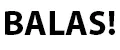 BALAS!