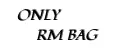 ONLY RM BAG