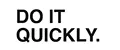 DO IT QUICKLY