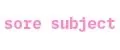 sore subject