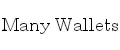 Many Wallets