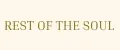 REST OF THE SOUL
