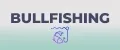 Bullfishing