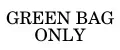 Green Bag Only