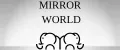 MIRROR WORLD