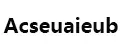 Acseuaieub