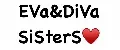 EVA & DiVA SiSTERS