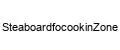 SteaboardfocookinZone