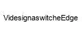 VidesignaswitcheEdge
