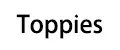 Toppies